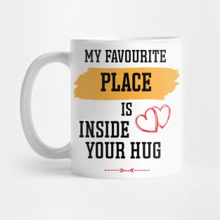 my favourite place is inside your hug, Hugging day Mug